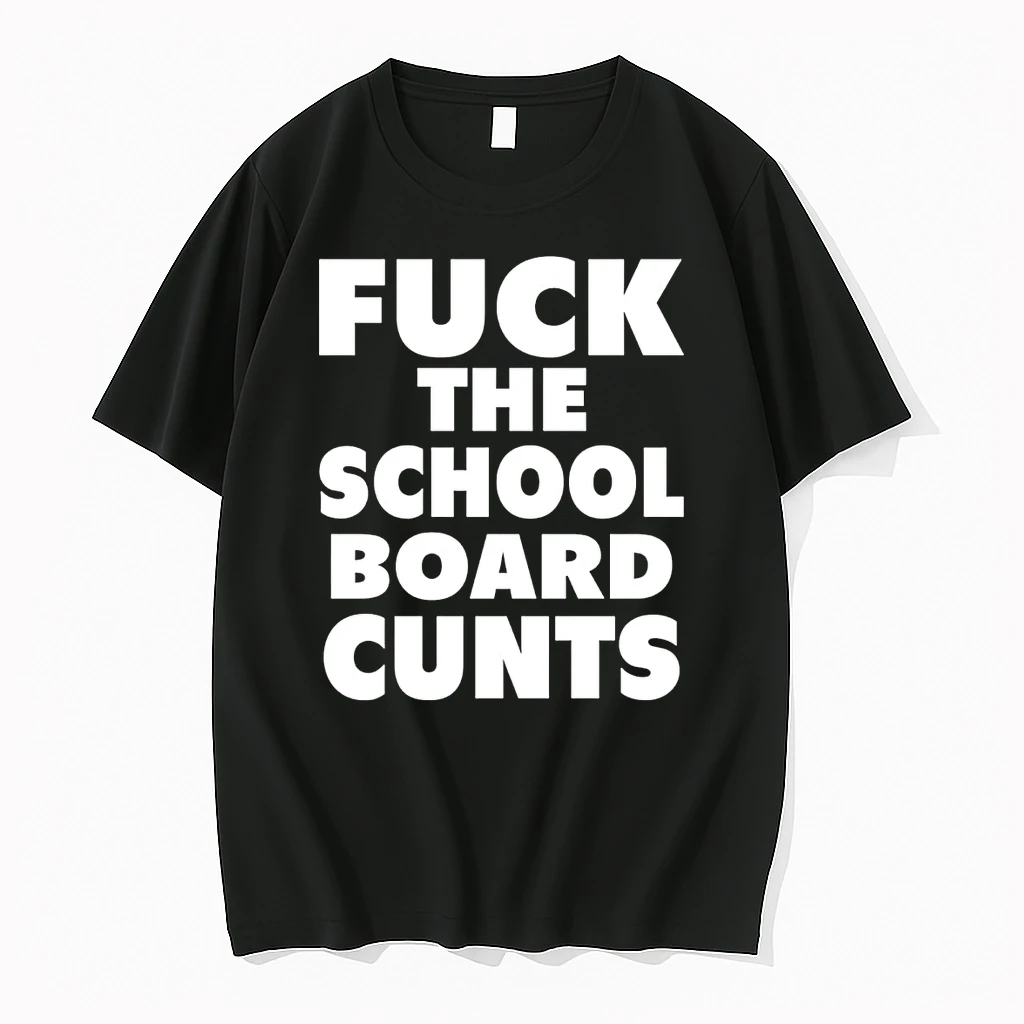 Classic Fuck The School Board Cunts T Shirts