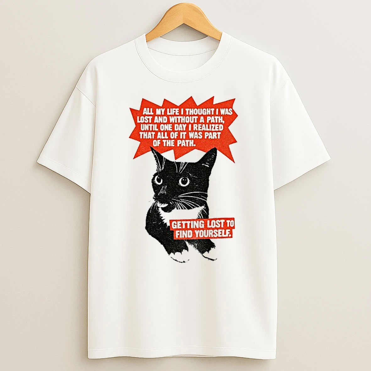 Classic Funny Cat All My Life I Thought I Was Lost And Without A Path Until One Day I Realized That All Of It Was Part Vintage T Shirts