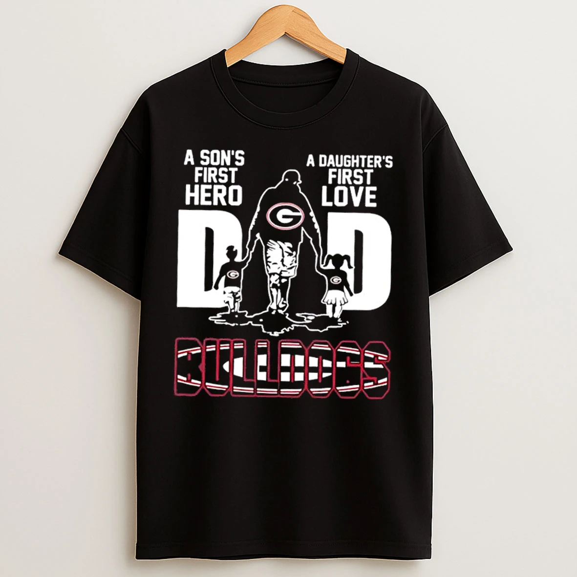 Classic Georgia Bulldogs A Sons First Hero A Daughters First Love Dad T Shirts