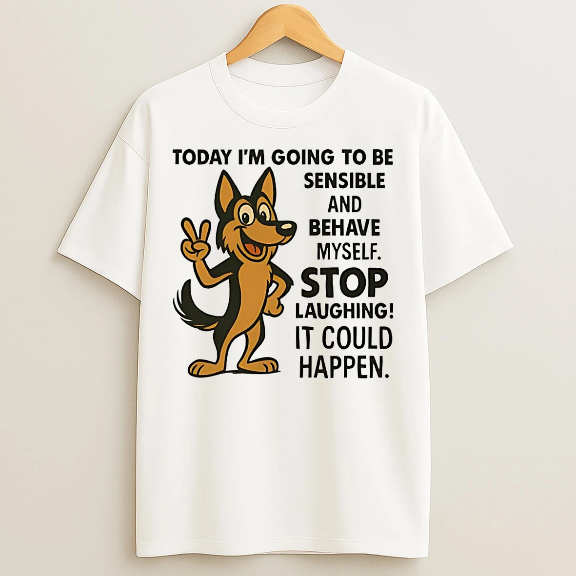 Classic German Sehpherd Today Im Going To Be Sensible And Behave Myself T Shirts