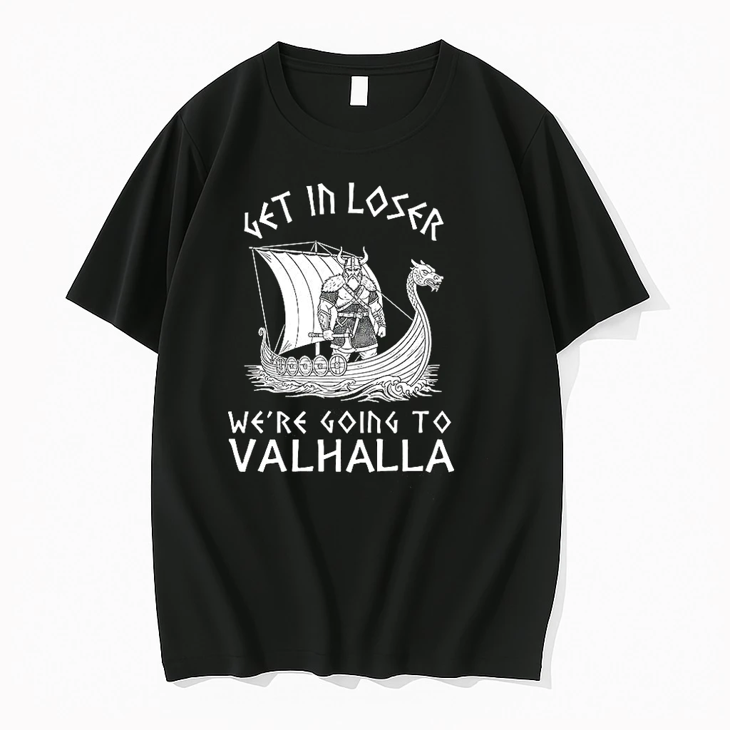 Classic Get In Loser Were Going To Valhalla Viking Ships T Shirts