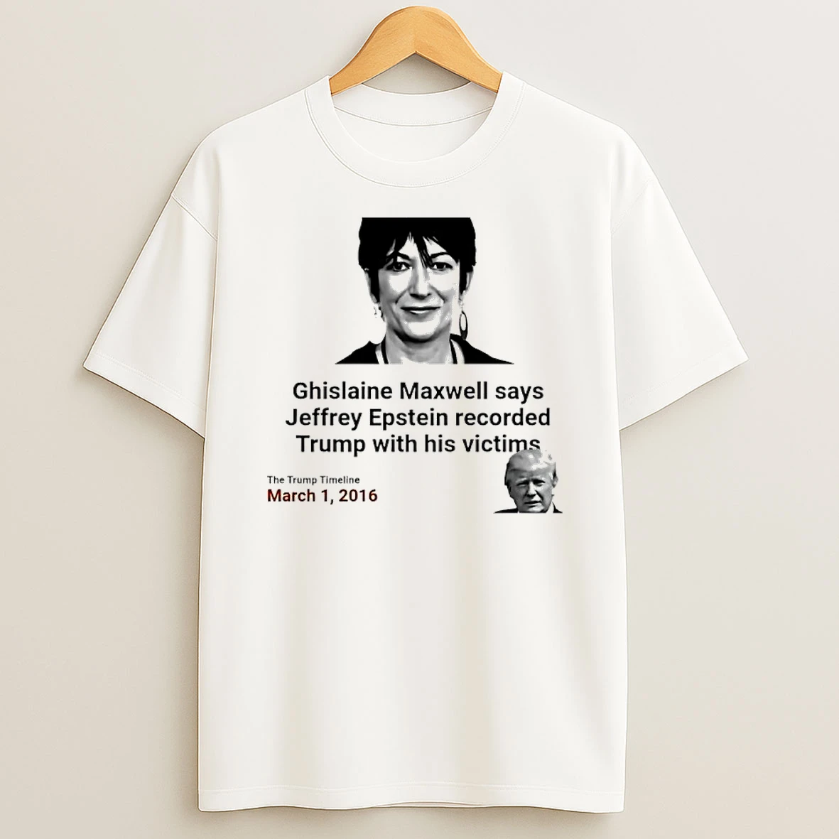 Classic Ghislaine Maxwell Says Epstein Recorded Trump With His Victims T Shirts