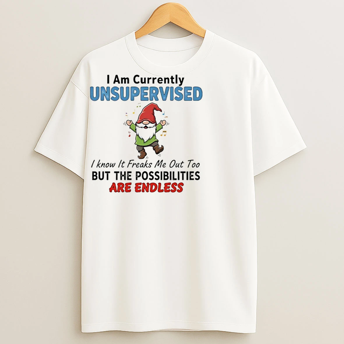 Classic Gnome Christmas I Am Currently Unsupervised I Know It Freaks Me Out Too But The Possibilities Are Endless T Shirts