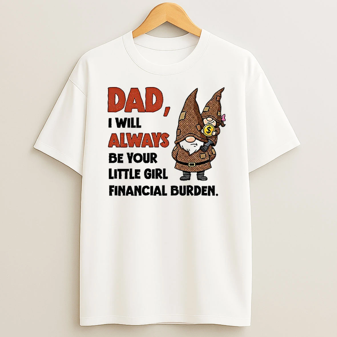 Classic Gnome I Told My Daughter To Watch Her Attitude She Looked At Me And Said For Complaints T Shirts