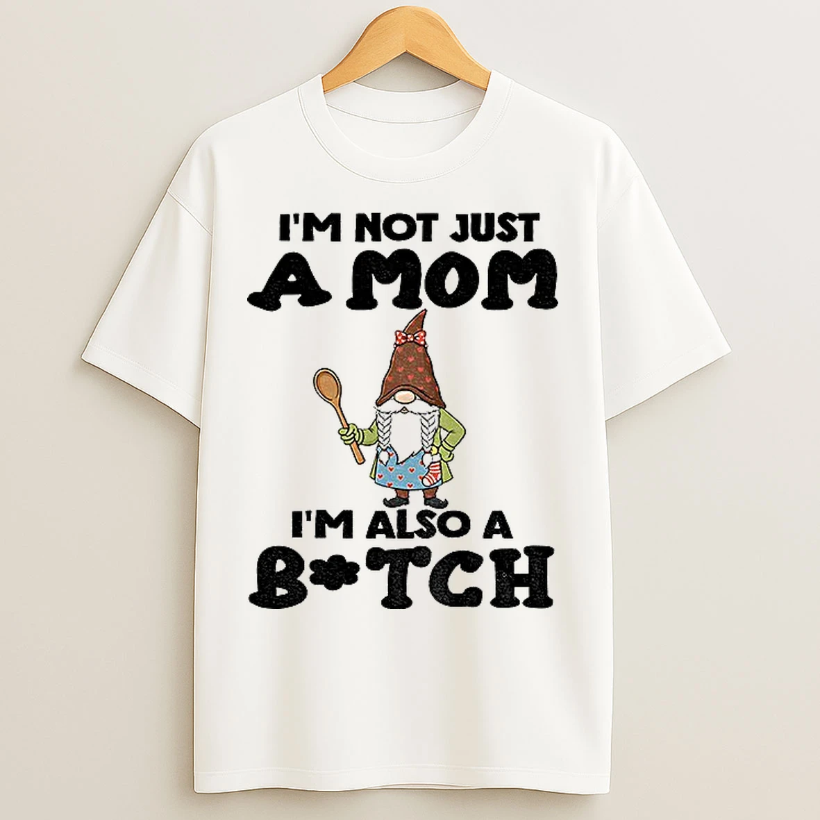 Classic Gnome Im Not Just A Mom Im Also A Bitch Merry Christmas T Shirts