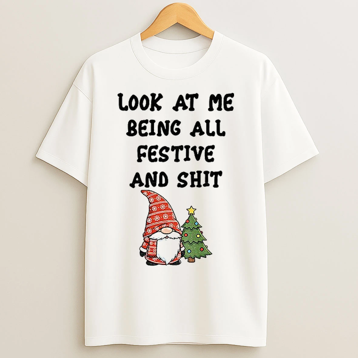 Classic Gnome Santa Christmas Tree Look At Me Being All Festive And Shit Merry Christmas T Shirts