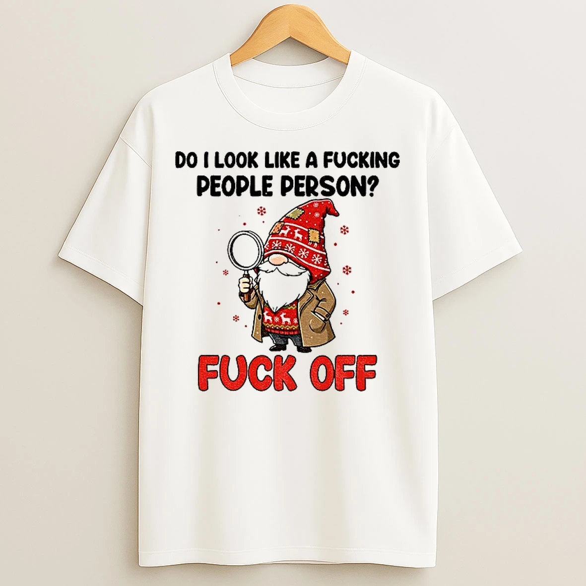 Classic Gnome Xmas Do I Look Like A Fucking People Person Fuck Off Merry Christmas T Shirts