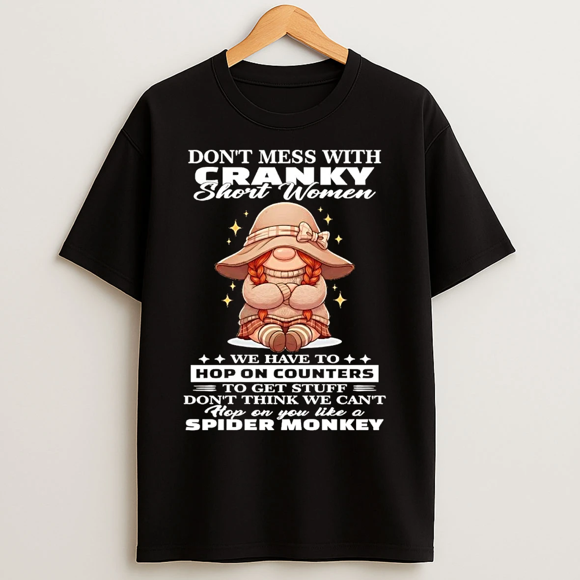 Classic Gnome Dont Mess With Cranky Short Women We Have To Hop On Counters T Shirts