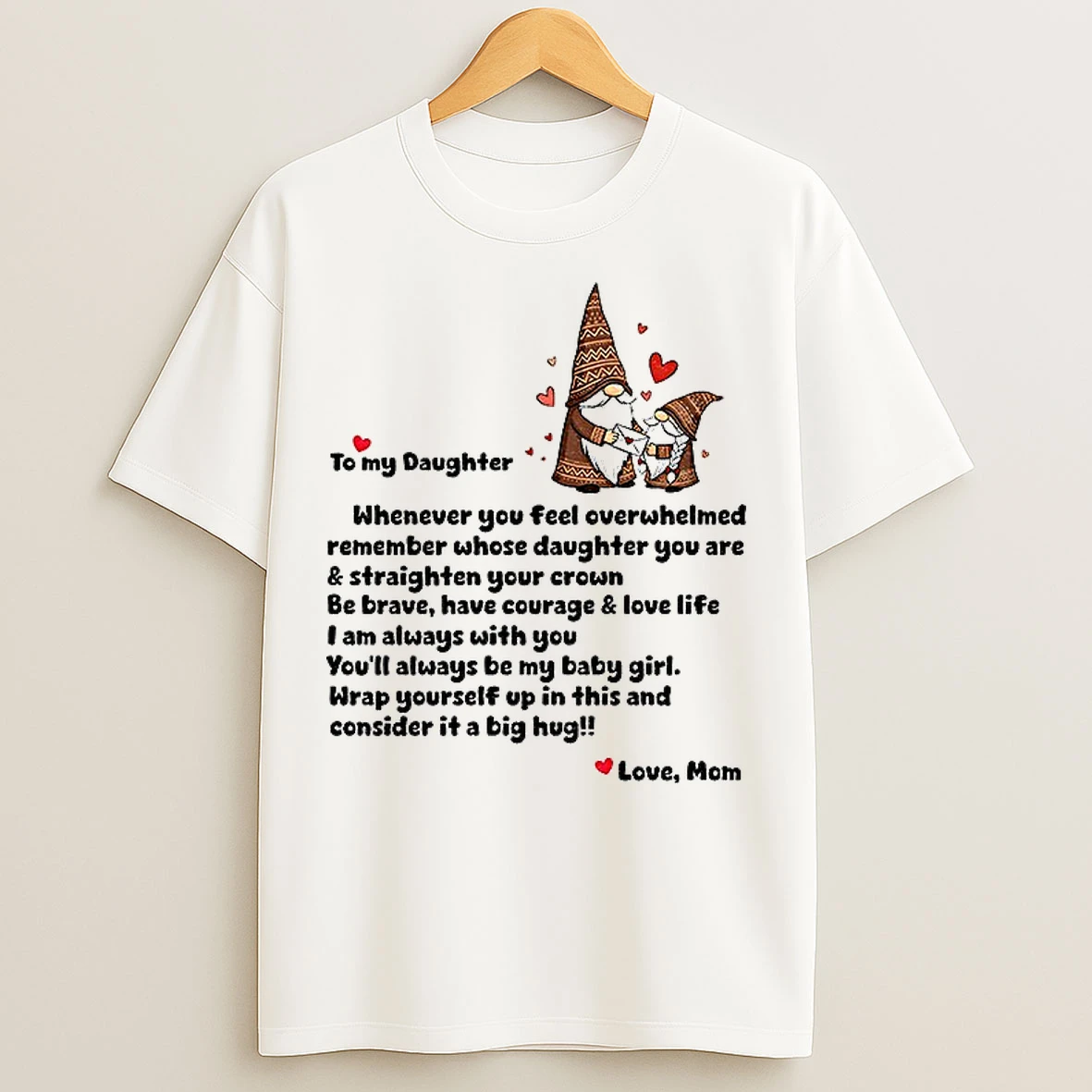 Classic Gnome Love To My Daughter Whenever You Feel Overwhelmed Remember Whose Daughter T Shirts