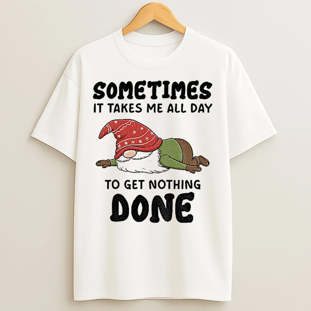 Classic Gnome Sometimes It Takes Me All Day To Get Nothing Done Christmas T Shirts