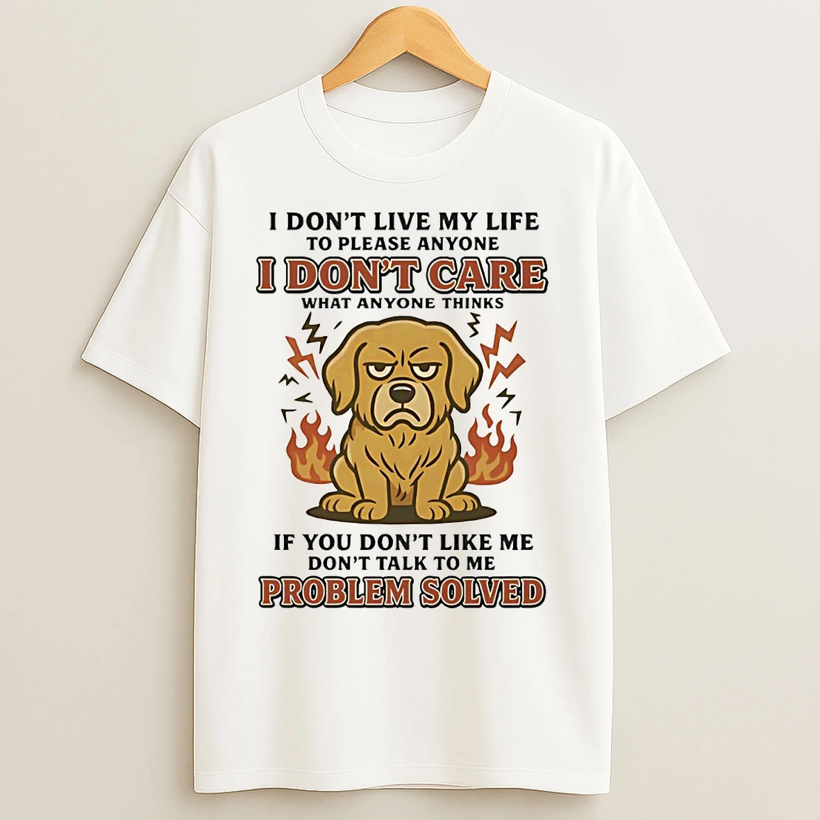 Classic Golden Retriever I Dont Live My Life To Please Anyone I Dont Care T Shirts