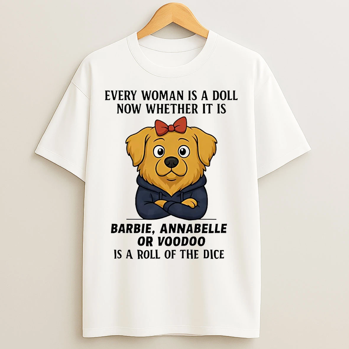 Classic Golden Retriever Every Woman Is Doll Now Whether It Is Barbie Annabelle T Shirts