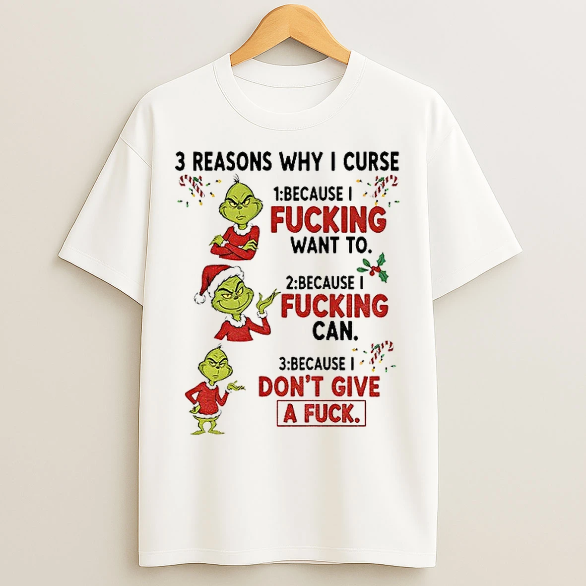 Classic Grinch 3 Reasons Why I Curse Because I Fucking Want To Because I Fucking Can Because I Dont Christmas T Shirts