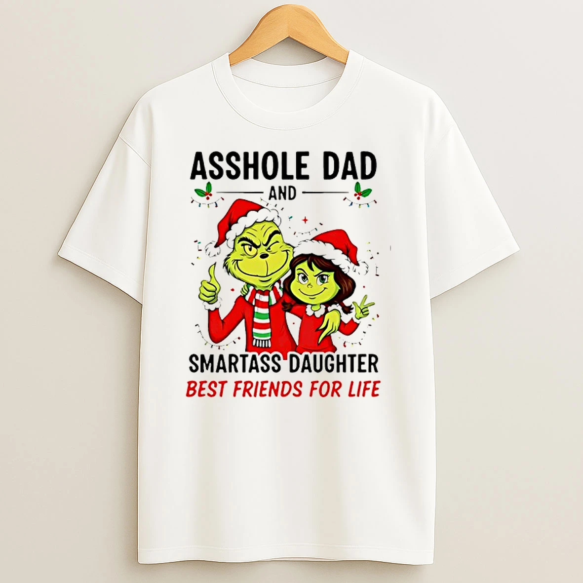 Classic Grinch Asshole Dad And Smartass Daughter Best Friends For Life T Shirts