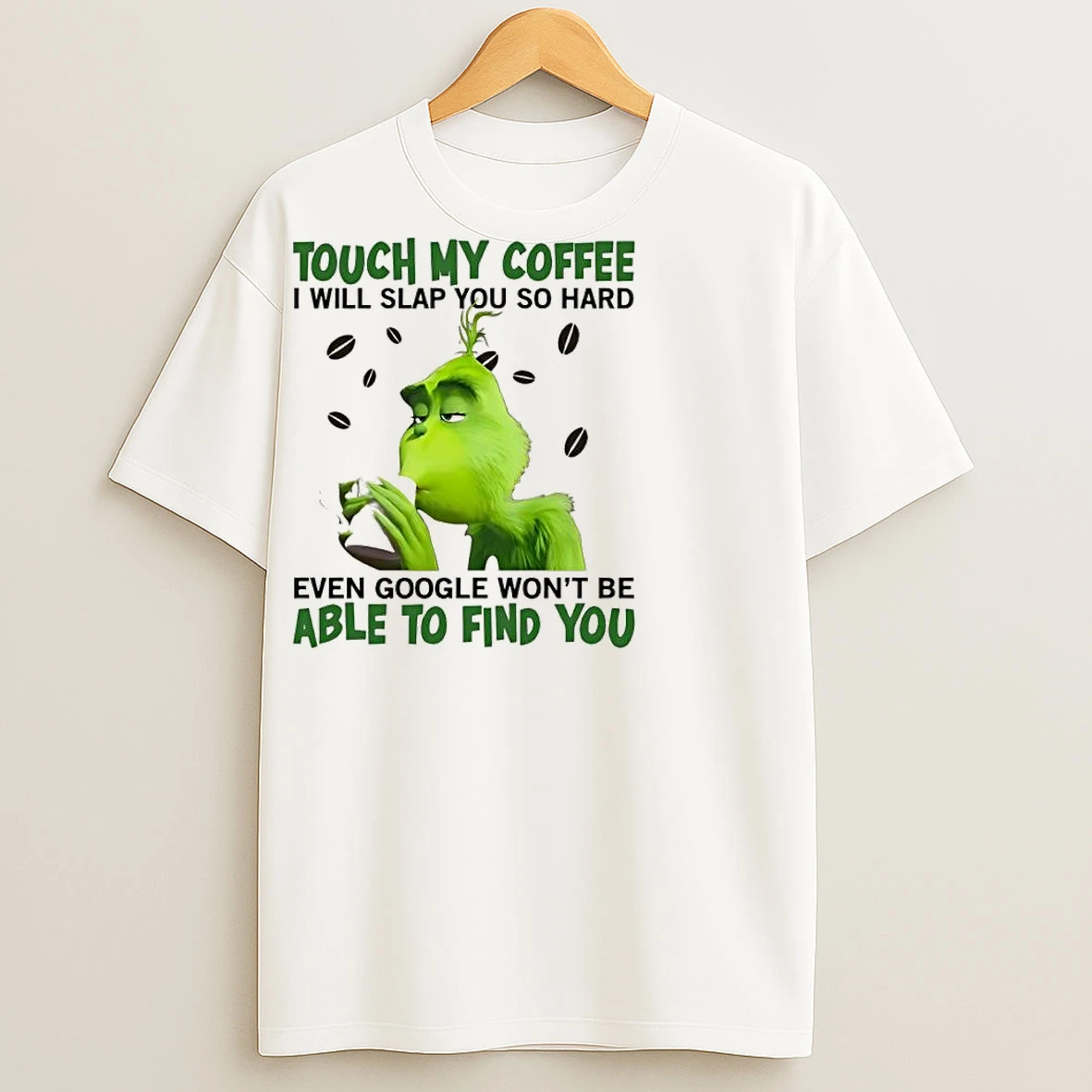 Classic Grinch Christmas 2025 Touch My Coffee I Will Slap You So Hard Even Google Wont Be Able To Find You T Shirts