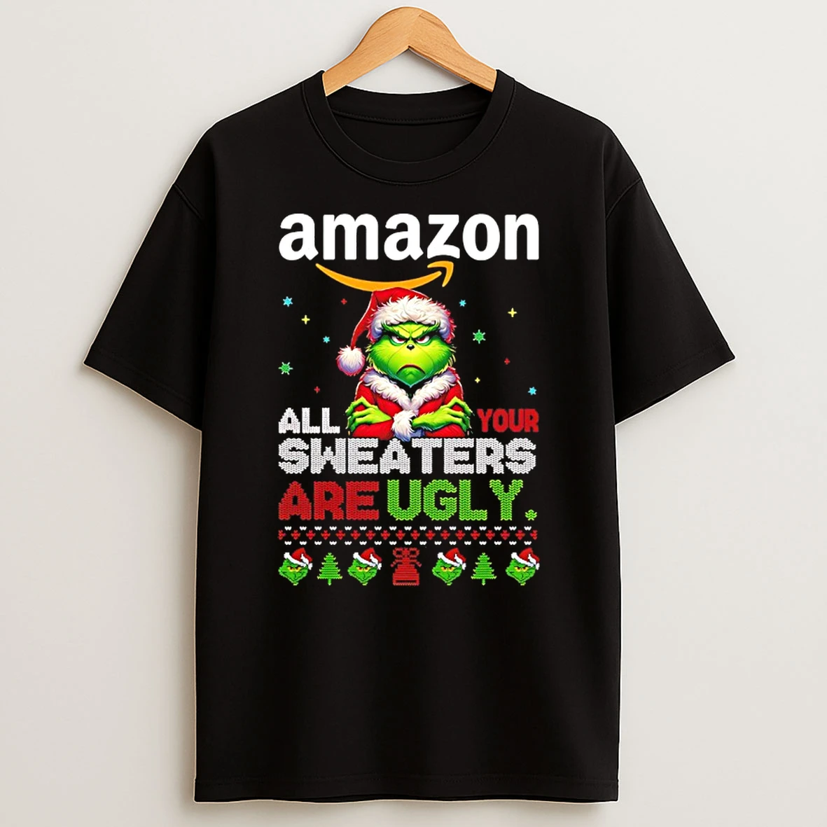 Classic Grinch Christmas Amazon All Your Sweaters Are Ugly T Shirts