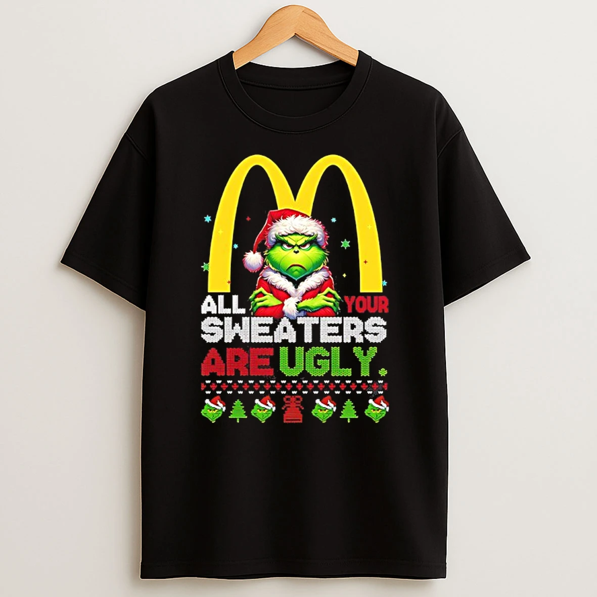 Classic Grinch Christmas Mcdonalds All Your Sweaters Are Ugly T Shirts