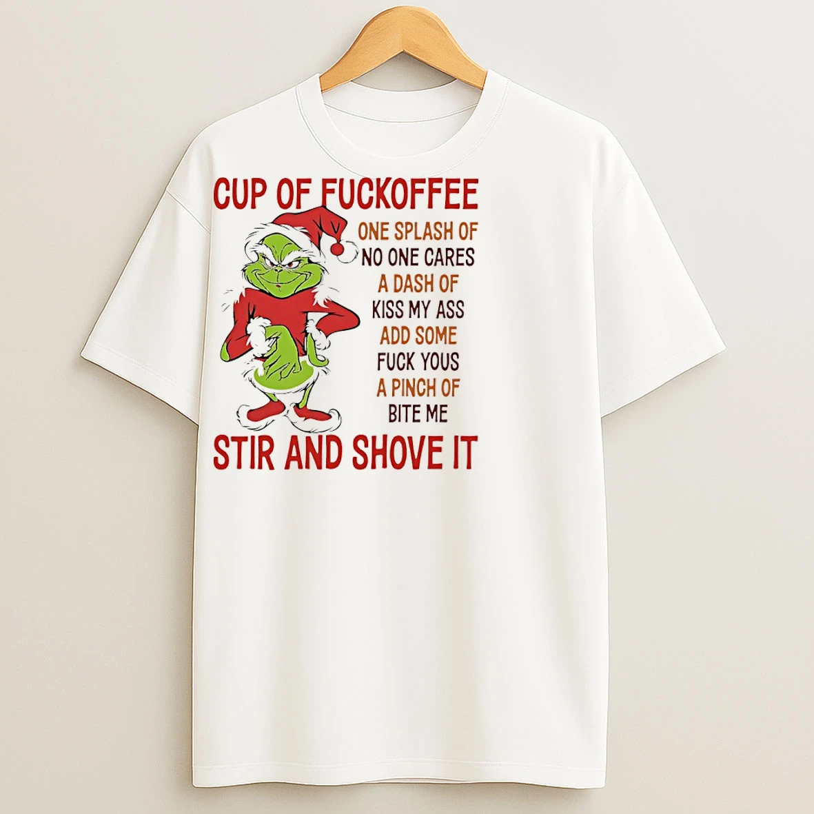 Classic Grinch Christmas Cup Of Fuckoffee One Splash Of No One Cares A Dash Of Kiss My Ass Add Some Fuck Yous T Shirts