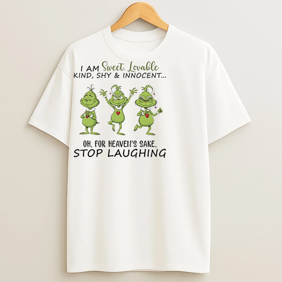 Classic Grinch Christmas Dance I Am Sweet Lovable Kind Shy And Innocent For Heavens Sake Stop Laughing T Shirts