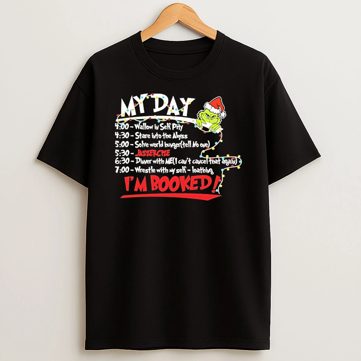 Classic Grinch Christmas My Day Wallow In Self Pity Stare Into The Abyss Im Booked T Shirts