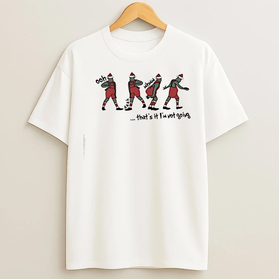 Classic Grinch Christmas Ooh Thats It Im Not Going T Shirts