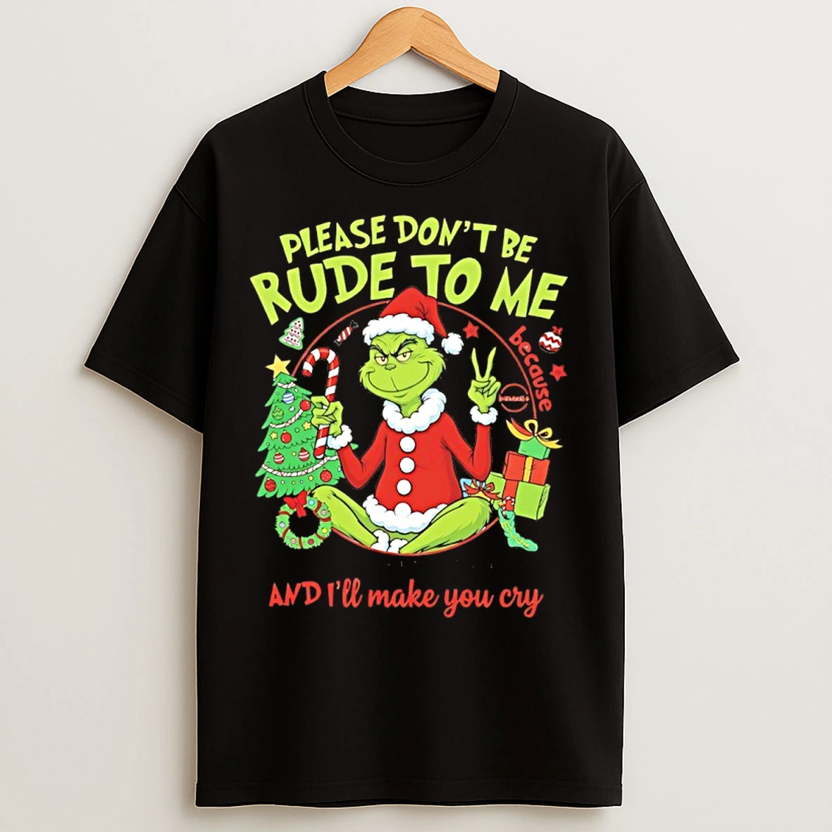 Classic Grinch Christmas Please Dont Be Rude To Me My Rude Will Outrude Your Rude And Ill Make You Cry T Shirts