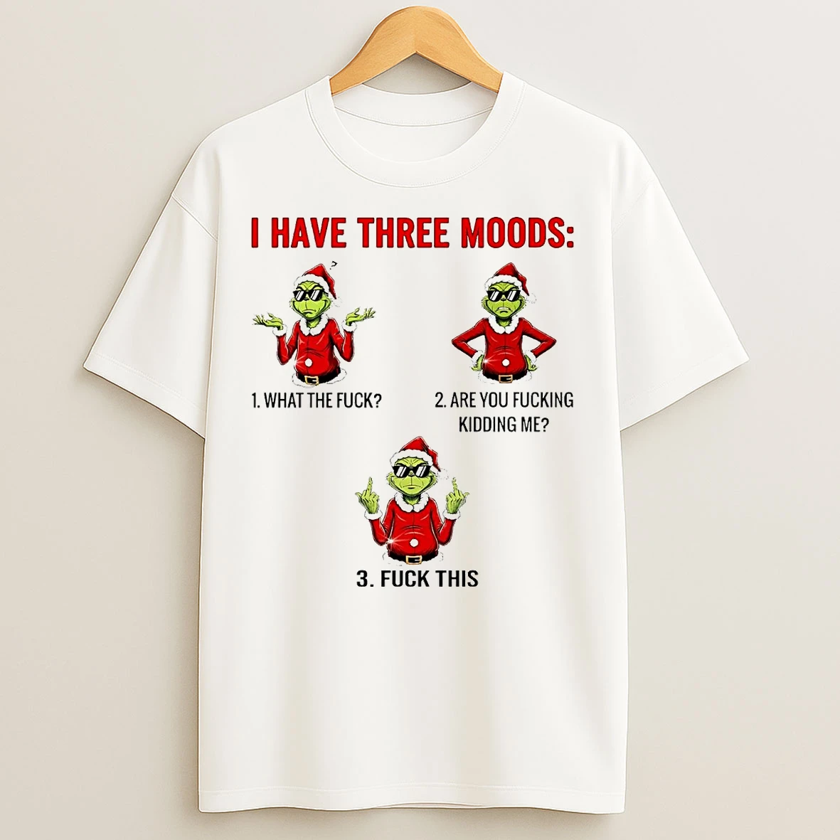 Classic Grinch I Have Three Moods Fuck This Christmas T Shirts