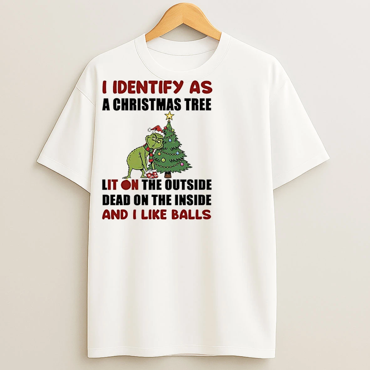 Classic Grinch I Identify As A Christmas Tree Lit On The Outside Dead On The Inside And I Like Balls T Shirts