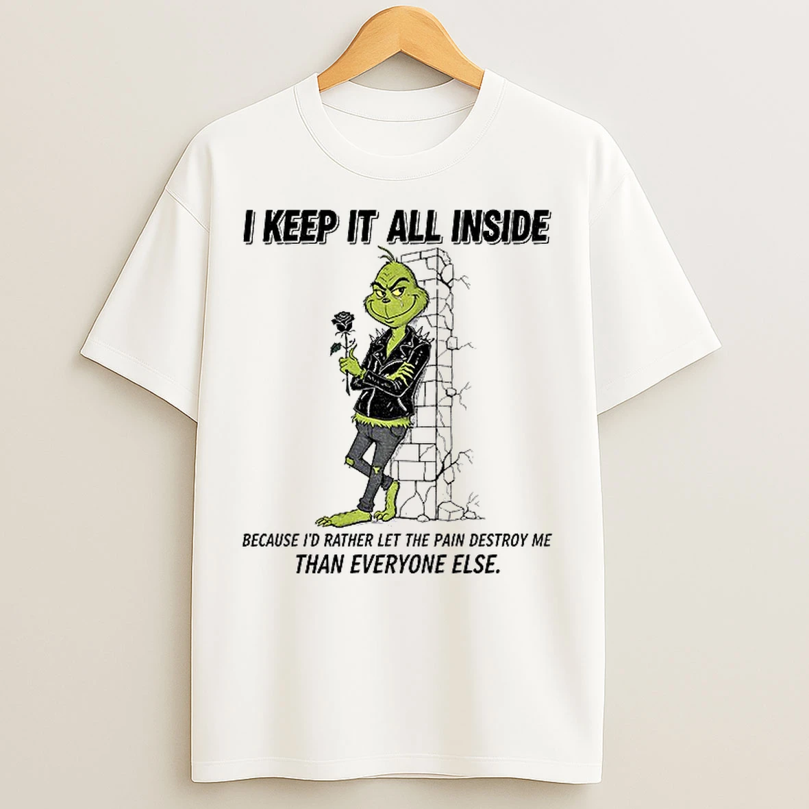 Classic Grinch I Keep It All Inside Because Id Rather Let The Pain Destroy Me Than Everyone Else Christmas T Shirts