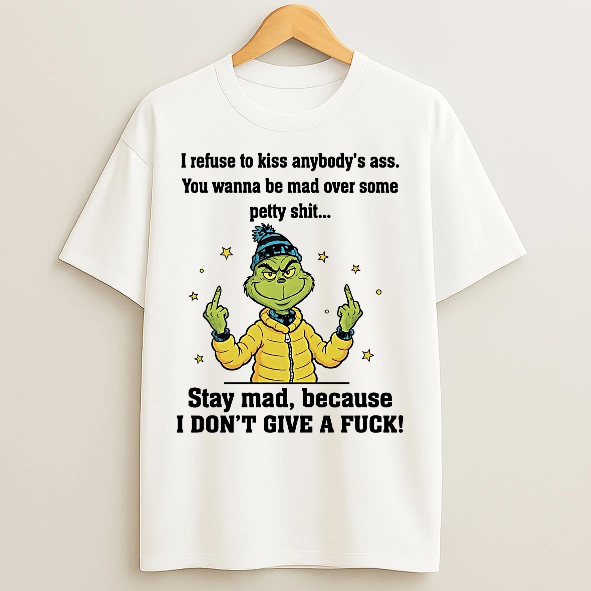 Classic Grinch I Refuse To Kiss Anybodys Ass Stay Mad I Dont Give A Fuck Christmas T Shirts