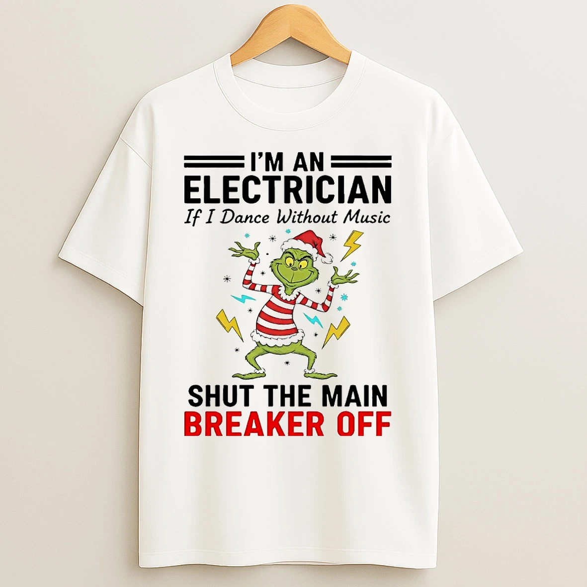 Classic Grinch Im An Electrician Shut The Man Breaker Off Christmas T Shirts