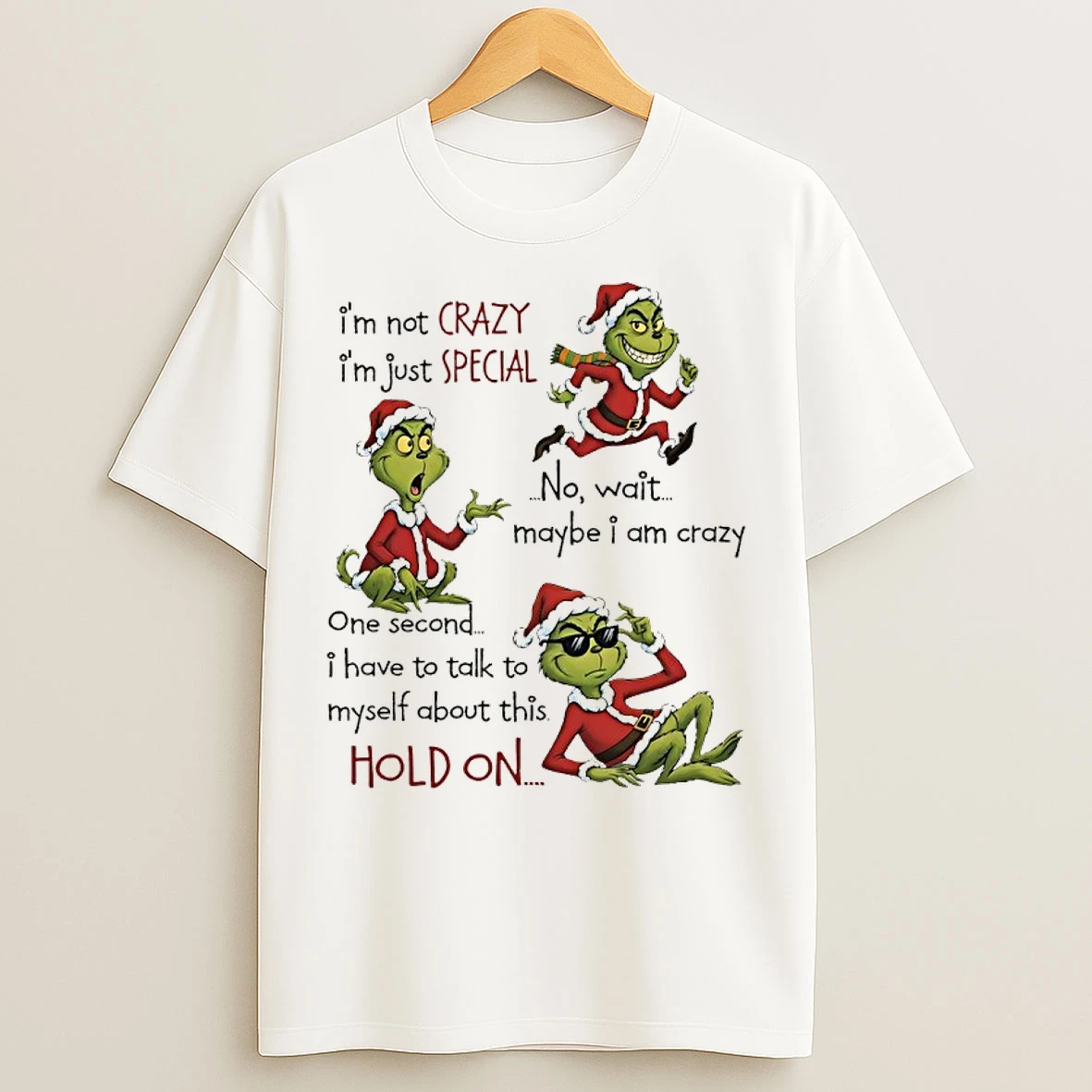 Classic Grinch Santa 2025 Im Not Crazy Im Just Special No Wait Maybe I Am Crazy One Second I Have To Talk To Myself About This Hold On T Shirts