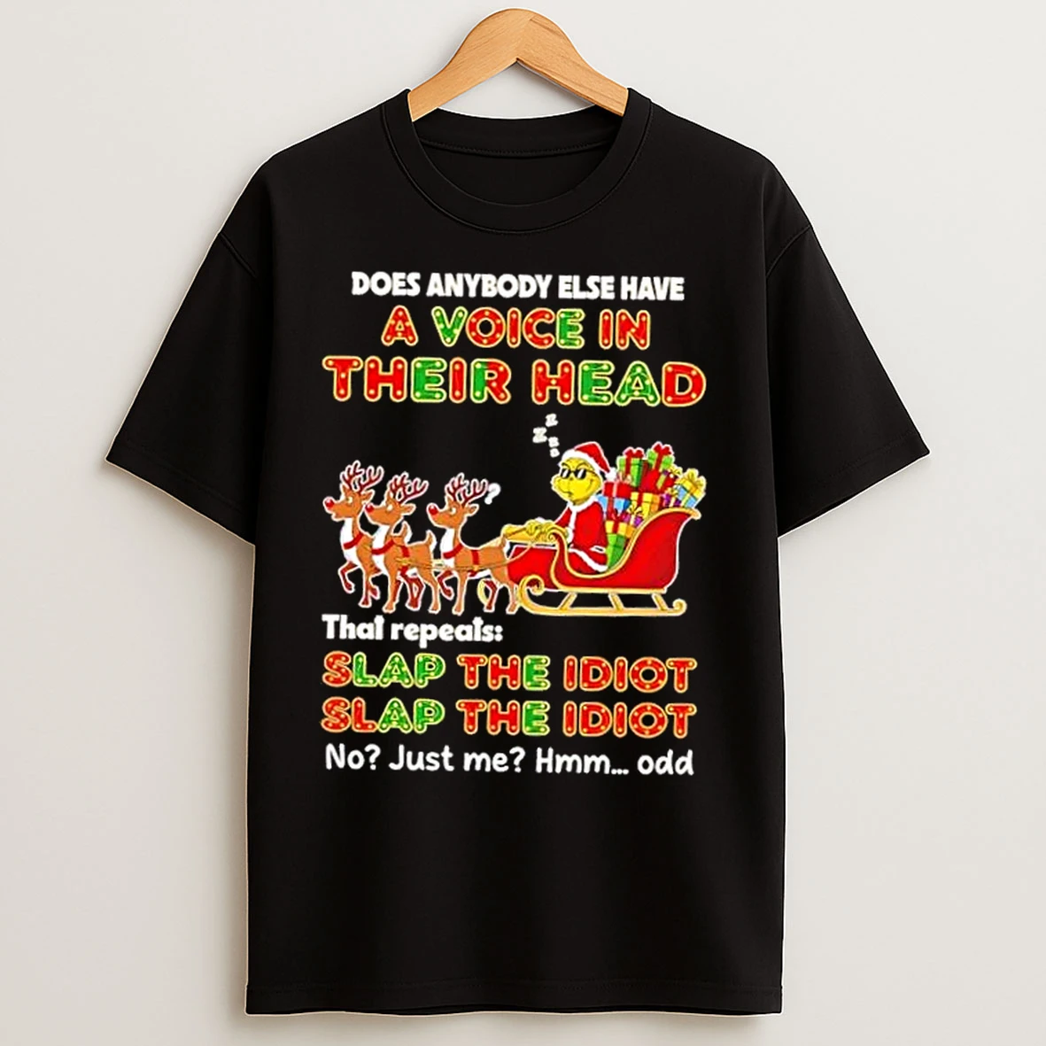 Classic Grinch Santa Christmas Does Anybody Else Have A Voice In Their Head T Shirts