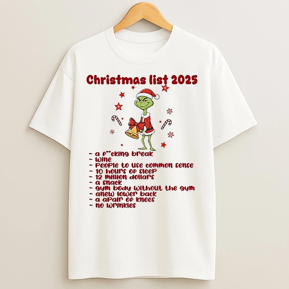 Classic Grinch Santa Christmas List 2025 A Fucking Break Wine People To Use Common Sense 10 Hours Of Sleep Christmas T Shirts