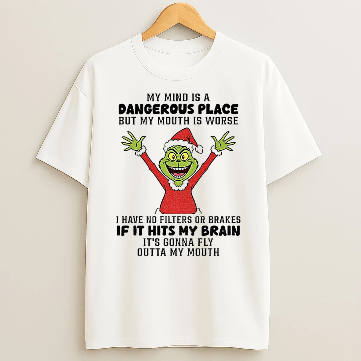 Classic Grinch Santa Claus My Mind Is A Dangerous Place But My Mouth Is Worse I Have No Filters Or Brakes Christmas T Shirts