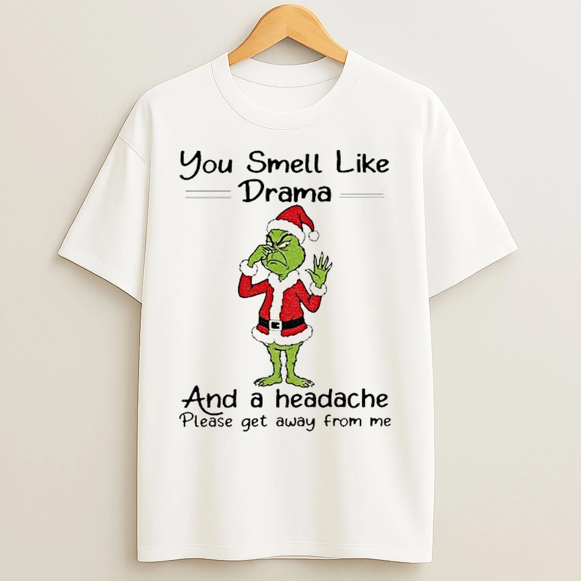 Classic Grinch Santa Claus You Smell Like And A Headache Please Get Away From Me Christmas T Shirts