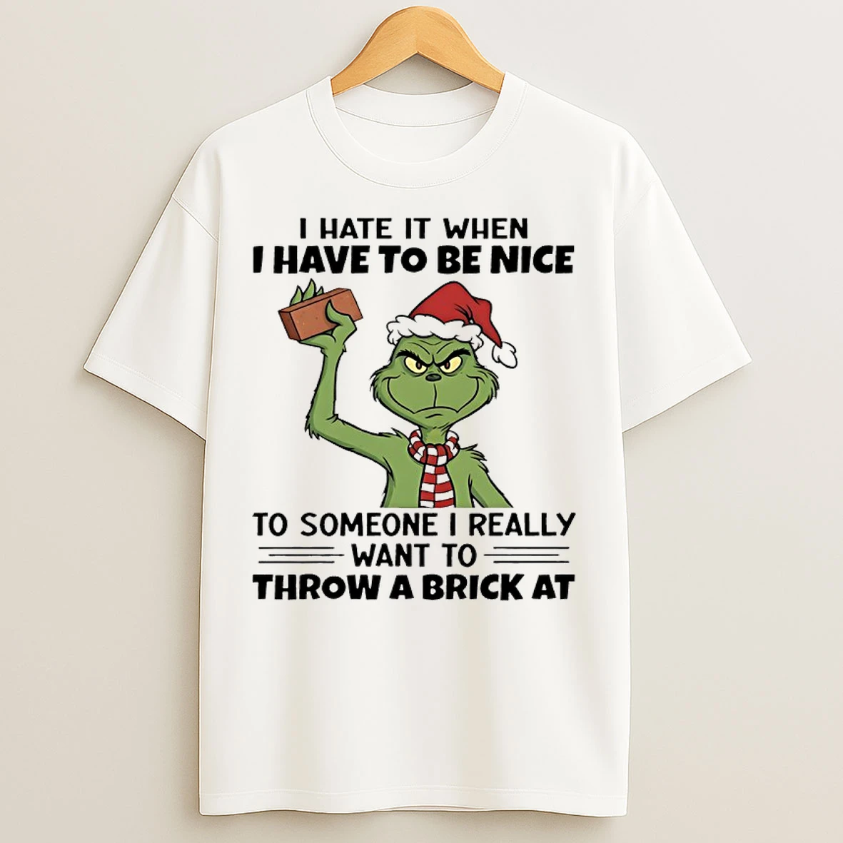 Classic Grinch Santa I Hate It When I Have To Be Nice To Someone I Really Want To Throw A Brick At T Shirts