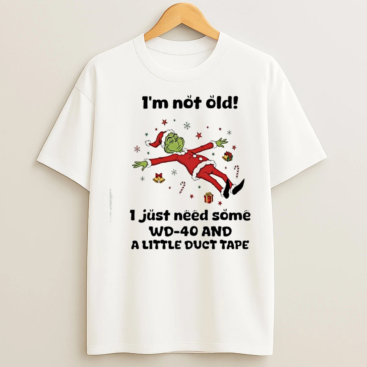 Classic Grinch Santa Im Not Old I Just Need Some Wd 40 And A Little Duct Tape T Shirts