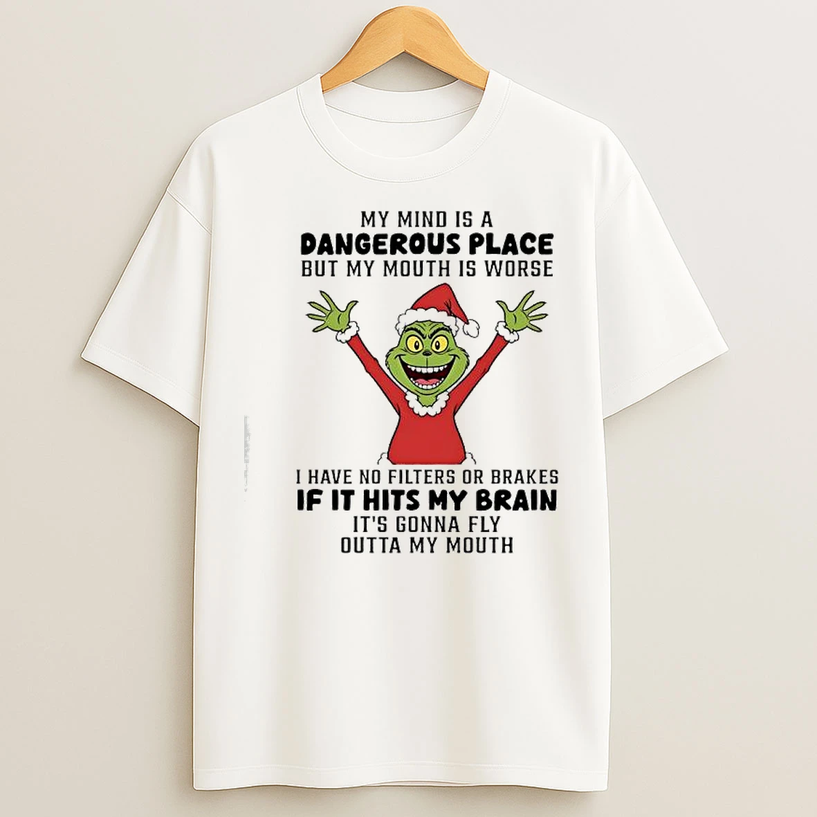Classic Grinch Santa My Mind Is A Dangerous Place But My Mouth Is Worse T Shirts
