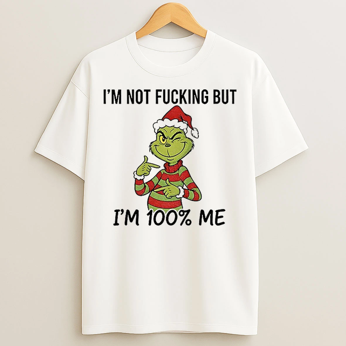 Classic Grinch Santa Hat Im Not Fucking But Im 100 Me Merry Christmas T Shirts