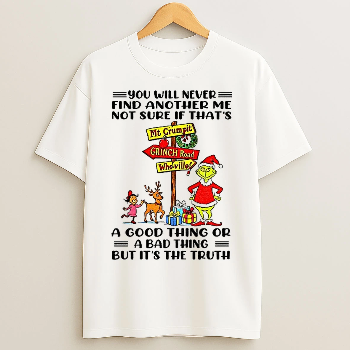 Classic Grinch Santa Hat You Will Never Find Another Me Not Sure If Thats A Good Thing Or A Bad Thing Christmas T Shirts