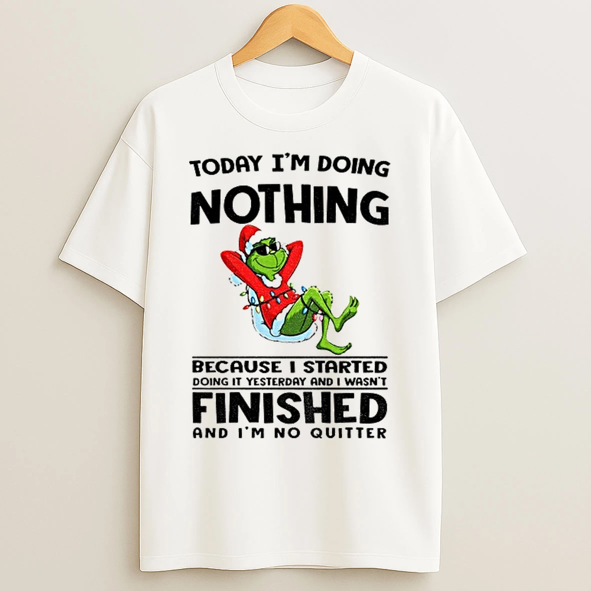 Classic Grinch Santa Today Im Doing Nothing Because I Started Doing It Yesterday Merry Christmas T Shirts
