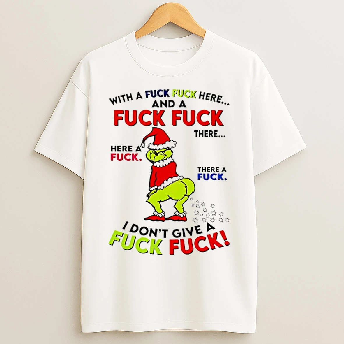 Classic Grinch Santa With A Fuck Fuck Here And A Fuck Fuck Christmas T Shirts