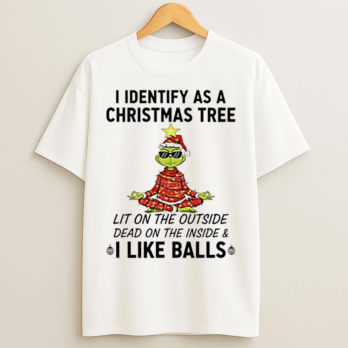 Classic Grinch Yoga I Identify As A Christmas Tree Lit On The Outside Dead On The Inside And I Like Balls T Shirts