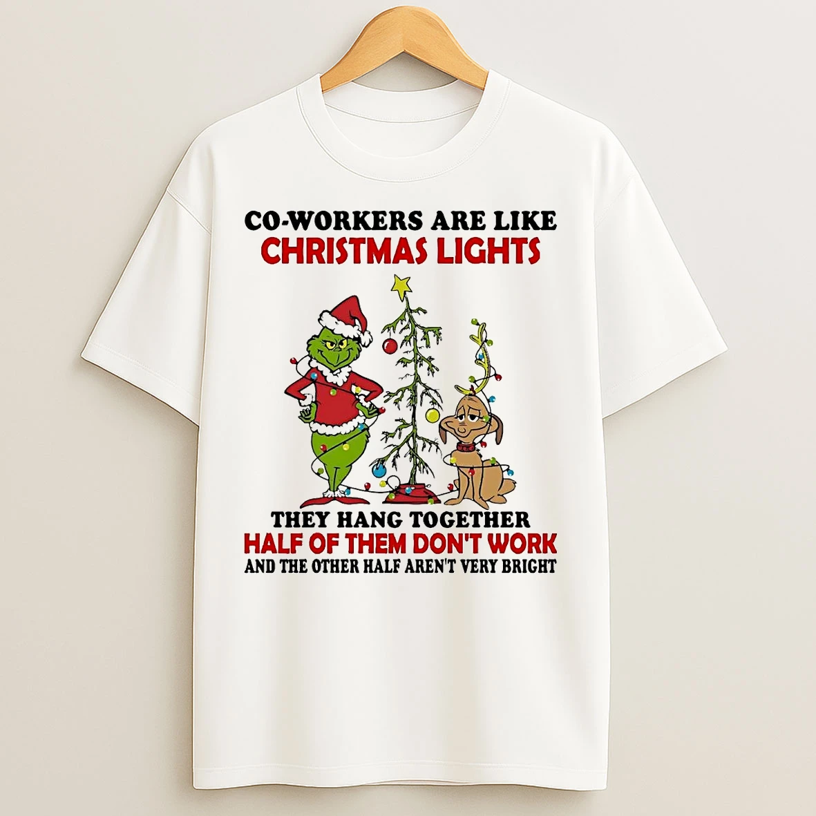 Classic Grinch Co Workers Are Like Christmas Lights They Hang Together T Shirts