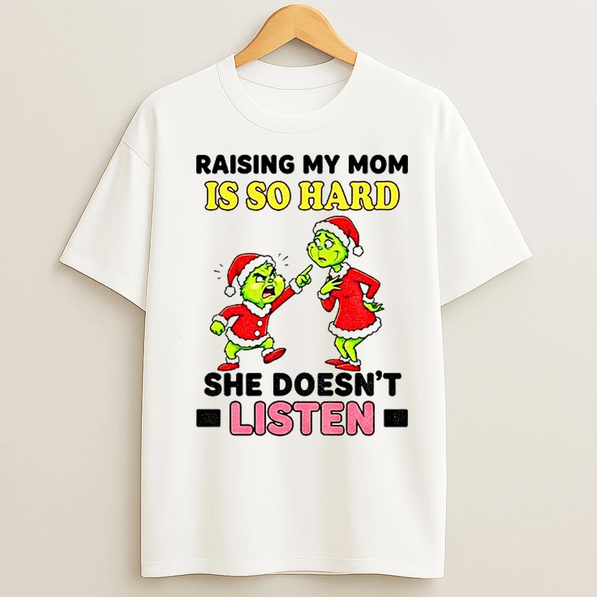 Classic Grinch Couple Raising My Mom Is So Hard She Doesnt Listen Merry Christmas T Shirts