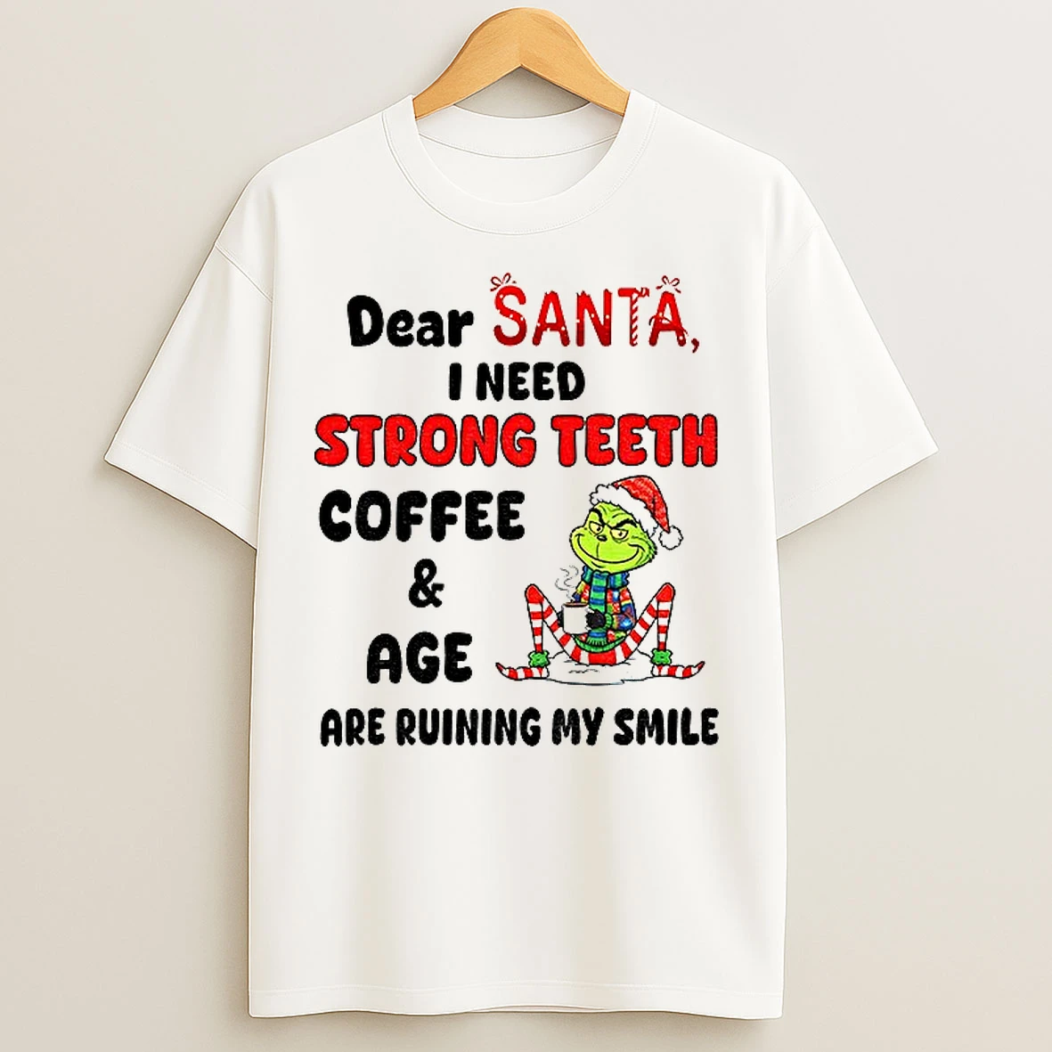Classic Grinch Dear Santa I Need Strong Teeth Coffee And Age Are Ruining My Smile Christmas T Shirts