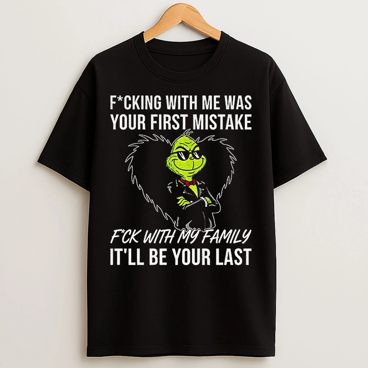 Classic Grinch Fucking With Me Was Your First Mistake Fck With My Family Itll Be Your Last T Shirts