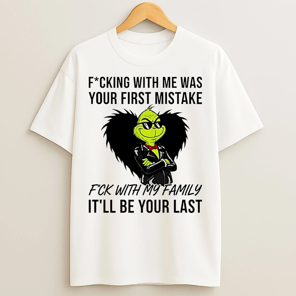 Classic Grinch Fucking With Me Was Your First Mistake Fuck With My Family T Shirts