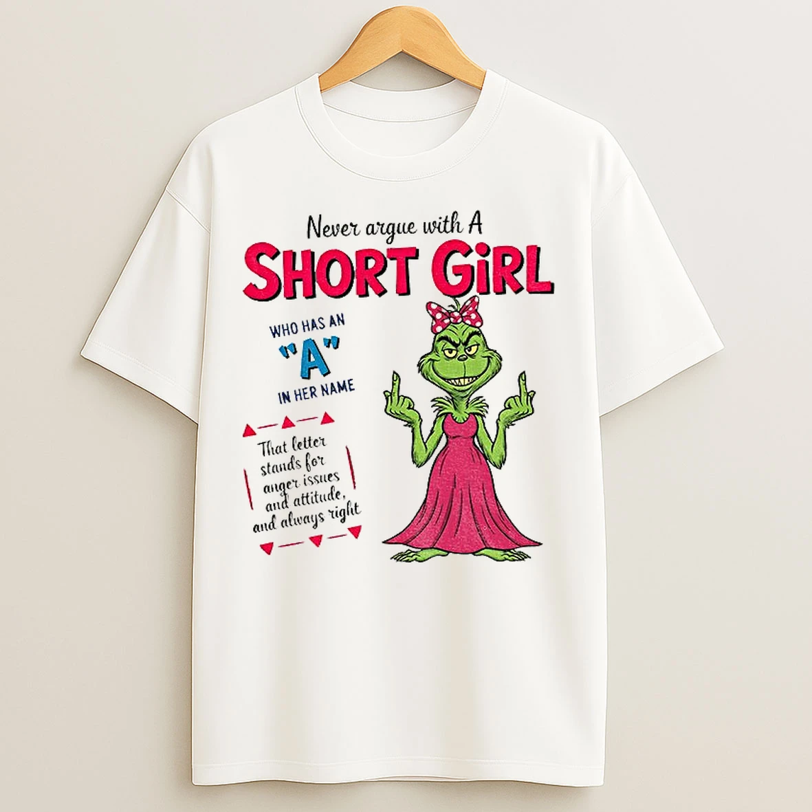 Classic Grinch Girl Middle Finger Never Argue With A Short Girl Who Has An A In Her Name That Letter Stand For Anger Christmas T Shirts